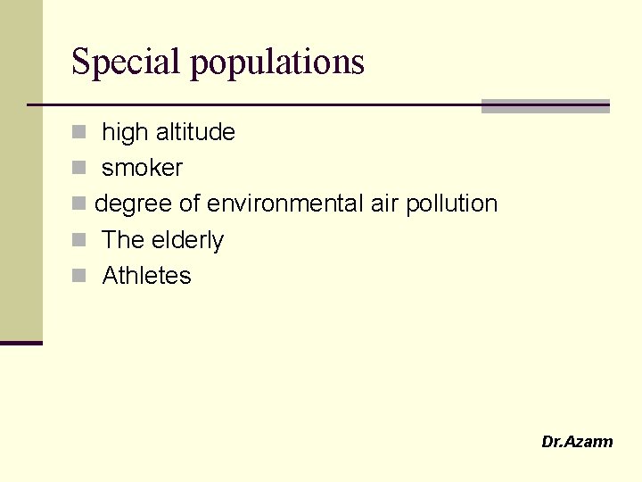 Special populations n high altitude n smoker n degree of environmental air pollution n