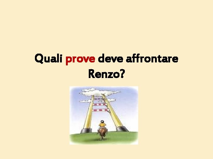 Quali prove deve affrontare Renzo? 