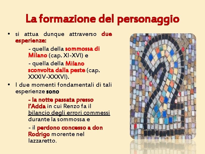 La formazione del personaggio • si attua dunque attraverso due esperienze: - quella della