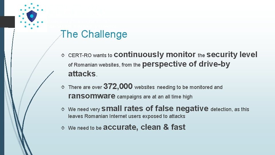 The Challenge CERT-RO wants to continuously monitor the security level of Romanian websites, from