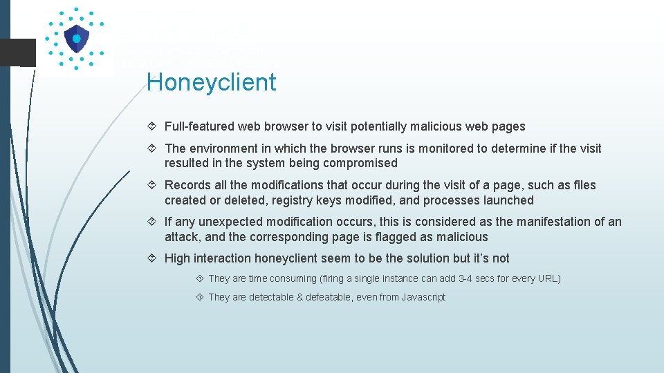 Honeyclient Full-featured web browser to visit potentially malicious web pages The environment in which