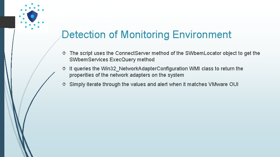 Detection of Monitoring Environment The script uses the Connect. Server method of the SWbem.