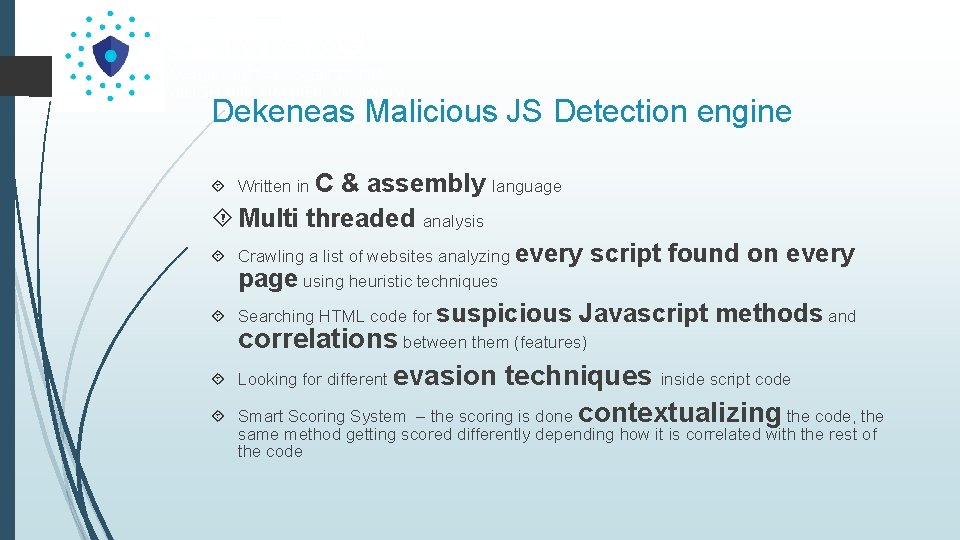 Dekeneas Malicious JS Detection engine Written in C & assembly language Multi threaded analysis