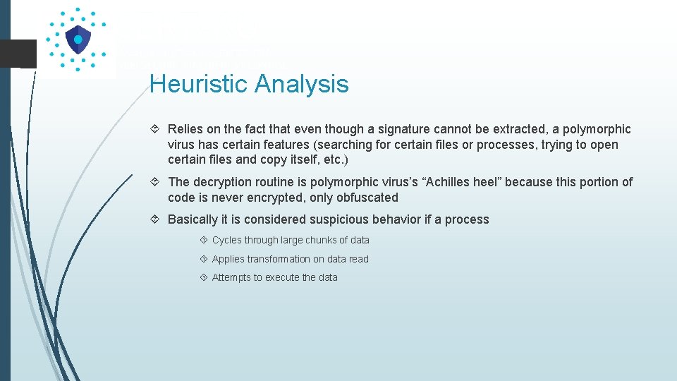 Heuristic Analysis Relies on the fact that even though a signature cannot be extracted,