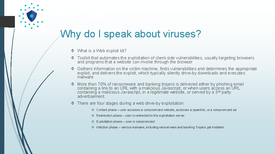 Why do I speak about viruses? What is a Web exploit kit? Toolkit that