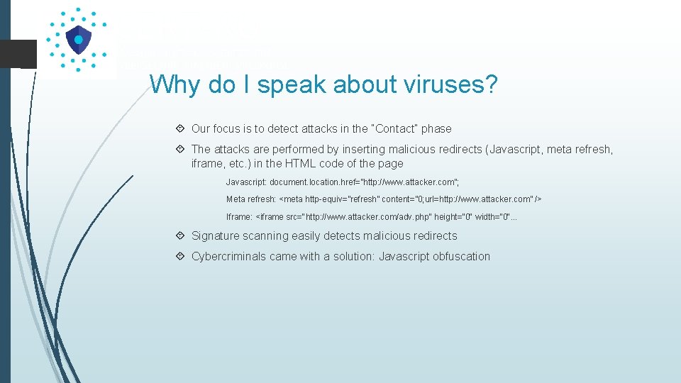 Why do I speak about viruses? Our focus is to detect attacks in the