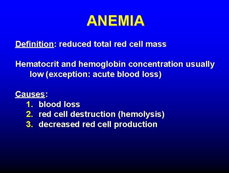 ANEMIA Definition: reduced total red cell mass Hematocrit and hemoglobin concentration usually low (exception: