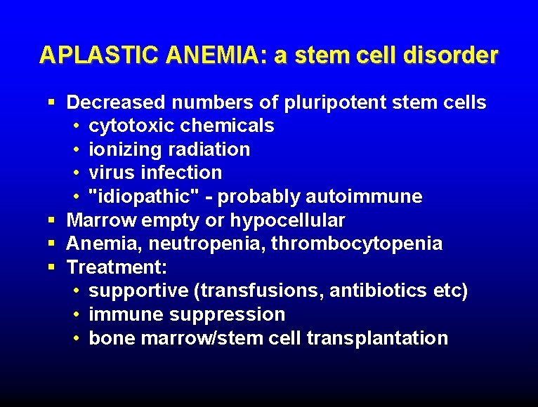 APLASTIC ANEMIA: a stem cell disorder § Decreased numbers of pluripotent stem cells •