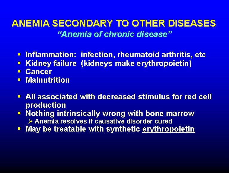 ANEMIA SECONDARY TO OTHER DISEASES “Anemia of chronic disease” § § Inflammation: infection, rheumatoid