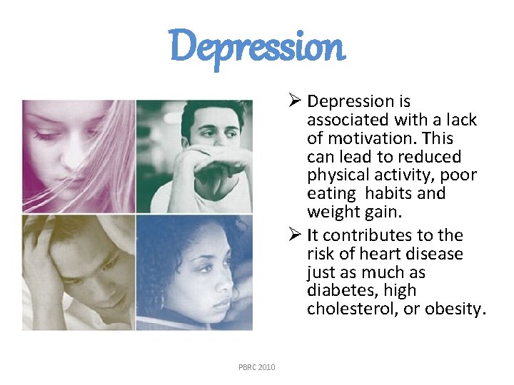 Depression Ø Depression is associated with a lack of motivation. This can lead to