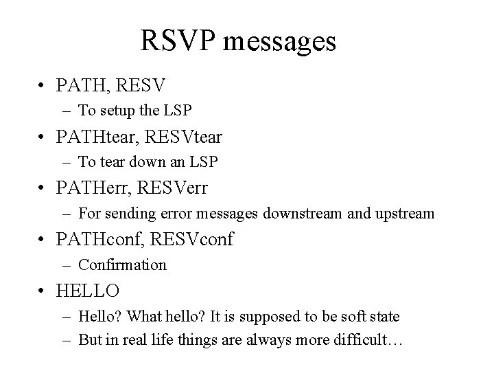RSVP messages • PATH, RESV – To setup the LSP • PATHtear, RESVtear –