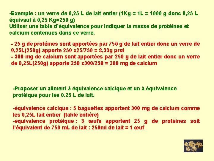 -Exemple : un verre de 0, 25 L de lait entier (1 Kg =