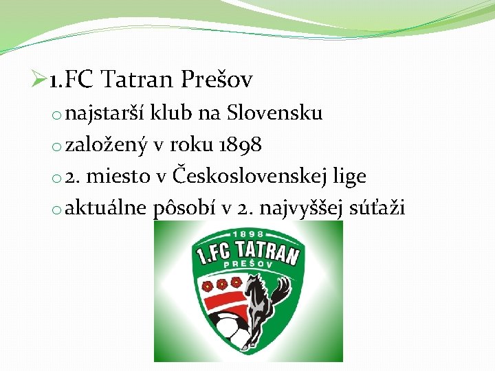 Ø 1. FC Tatran Prešov o najstarší klub na Slovensku o založený v roku