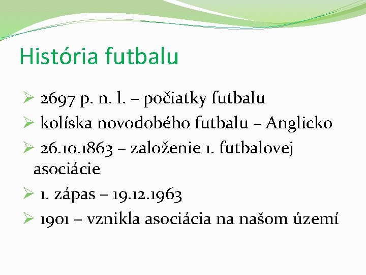 História futbalu Ø 2697 p. n. l. – počiatky futbalu Ø kolíska novodobého futbalu
