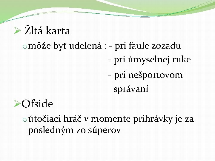 Ø Žltá karta o môže byť udelená : - pri faule zozadu - pri