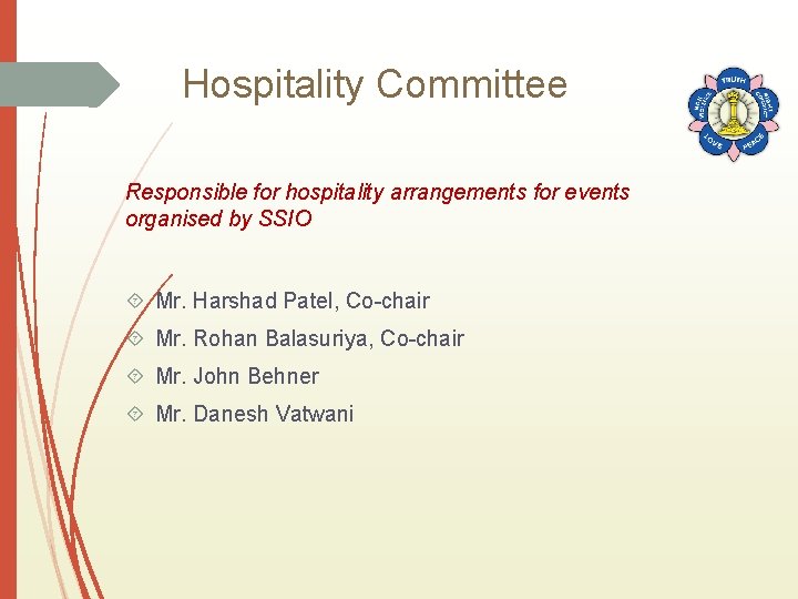 Hospitality Committee Responsible for hospitality arrangements for events organised by SSIO Mr. Harshad Patel,