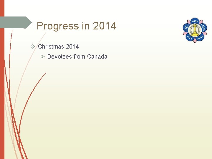 Progress in 2014 Christmas 2014 Ø Devotees from Canada 