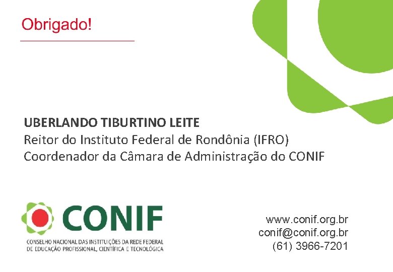 UBERLANDO TIBURTINO LEITE Reitor do Instituto Federal de Rondônia (IFRO) Coordenador da Câmara de
