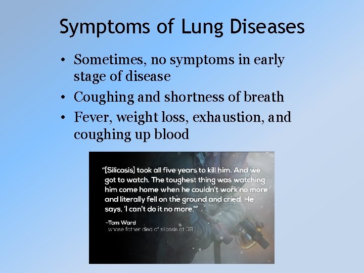 Symptoms of Lung Diseases • Sometimes, no symptoms in early stage of disease •