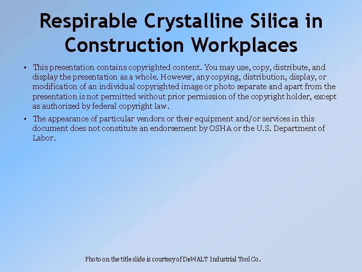 Respirable Crystalline Silica in Construction Workplaces • This presentation contains copyrighted content. You may