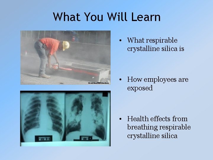 What You Will Learn • What respirable crystalline silica is Mount Sinai/CHEP/elcosh. org •