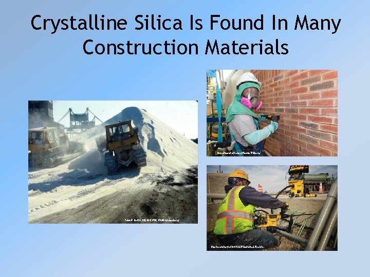 Crystalline Silica Is Found In Many Construction Materials Department of Labor/Shawn T Moore John