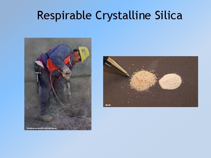 Respirable Crystalline Silica NIOSH Used with permission (©) www. earldotter. com 