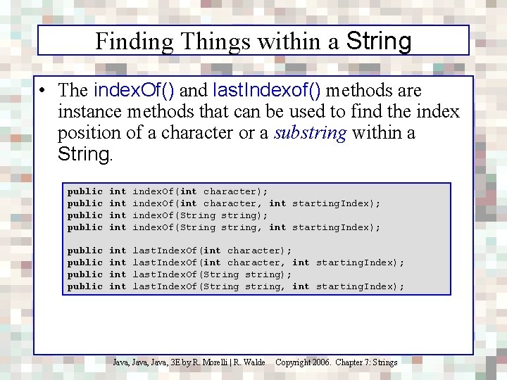 Finding Things within a String • The index. Of() and last. Indexof() methods are