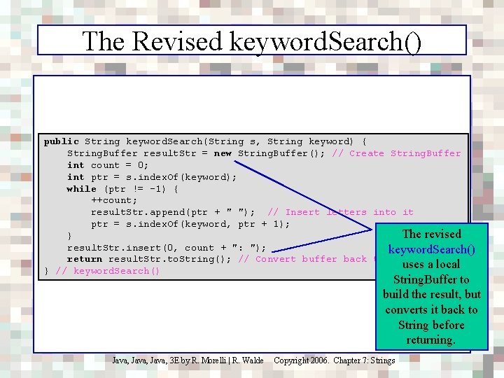 The Revised keyword. Search() public String keyword. Search(String s, String keyword) { String. Buffer