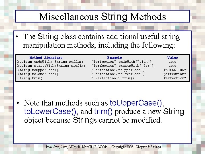 Miscellaneous String Methods • The String class contains additional useful string manipulation methods, including