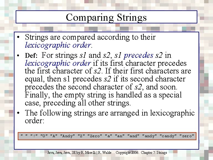 Comparing Strings • Strings are compared according to their lexicographic order. • Def: For