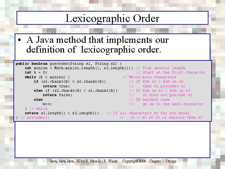 Lexicographic Order • A Java method that implements our definition of lexicographic order. public