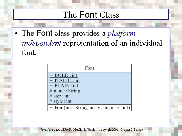 The Font Class • The Font class provides a platformindependent representation of an individual