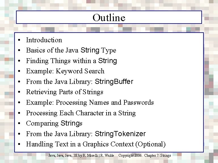 Outline • • • Introduction Basics of the Java String Type Finding Things within