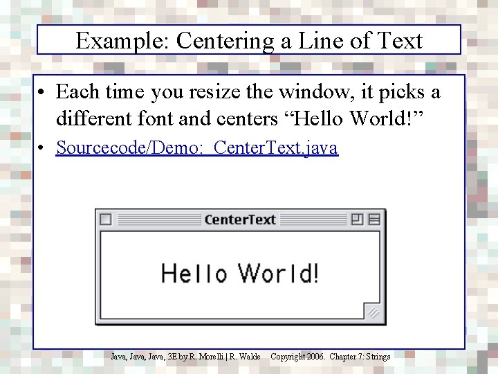 Example: Centering a Line of Text • Each time you resize the window, it