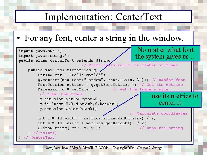 Implementation: Center. Text • For any font, center a string in the window. No