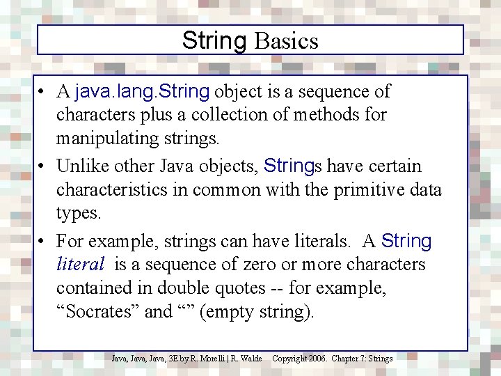 String Basics • A java. lang. String object is a sequence of characters plus