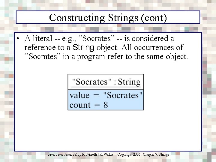 Constructing Strings (cont) • A literal -- e. g. , “Socrates” -- is considered
