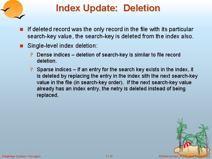 Index Update: Deletion n If deleted record was the only record in the file Index Update: Deletion n If deleted record was the only record in the file