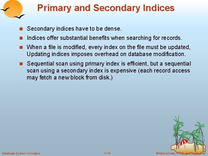 Primary and Secondary Indices n Secondary indices have to be dense. n Indices offer Primary and Secondary Indices n Secondary indices have to be dense. n Indices offer