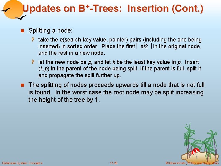Updates on B+-Trees: Insertion (Cont. ) n Splitting a node: H take the n(search-key Updates on B+-Trees: Insertion (Cont. ) n Splitting a node: H take the n(search-key