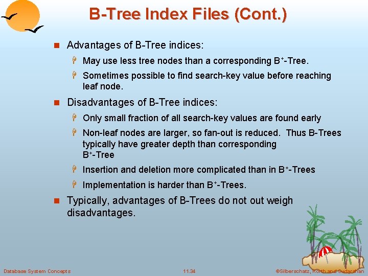 B-Tree Index Files (Cont. ) n Advantages of B-Tree indices: H May use less B-Tree Index Files (Cont. ) n Advantages of B-Tree indices: H May use less