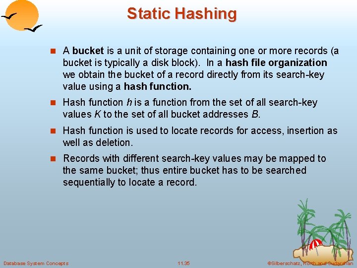 Static Hashing n A bucket is a unit of storage containing one or more Static Hashing n A bucket is a unit of storage containing one or more