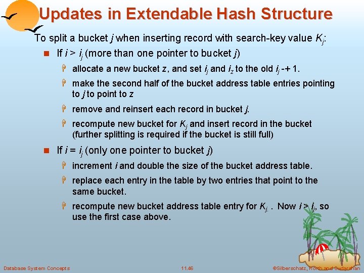 Updates in Extendable Hash Structure To split a bucket j when inserting record with Updates in Extendable Hash Structure To split a bucket j when inserting record with