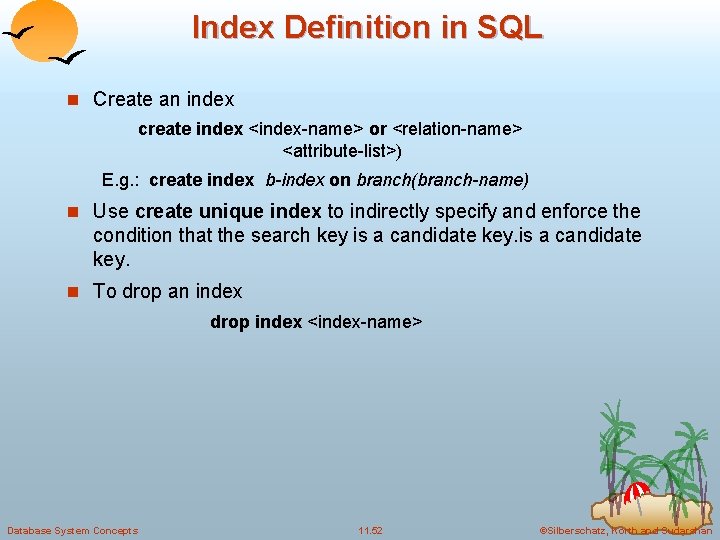 Index Definition in SQL n Create an index create index <index-name> or <relation-name> <attribute-list>) Index Definition in SQL n Create an index create index <index-name> or <relation-name> <attribute-list>)