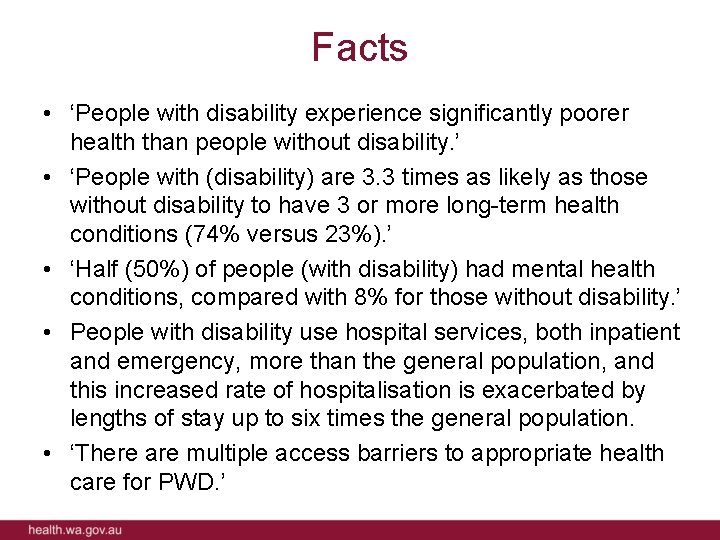 Facts • ‘People with disability experience significantly poorer health than people without disability. ’