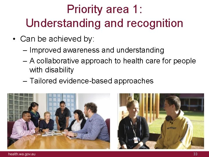 Priority area 1: Understanding and recognition • Can be achieved by: – Improved awareness