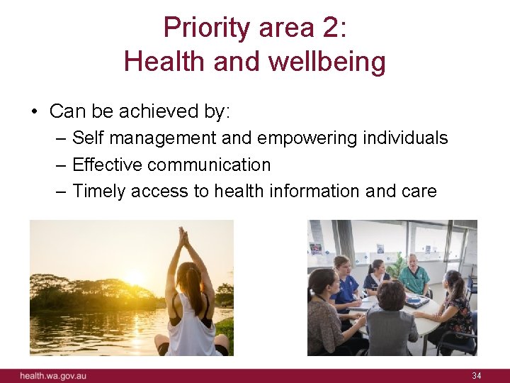 Priority area 2: Health and wellbeing • Can be achieved by: – Self management