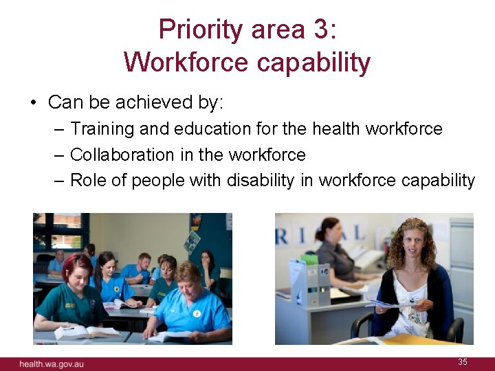 Priority area 3: Workforce capability • Can be achieved by: – Training and education