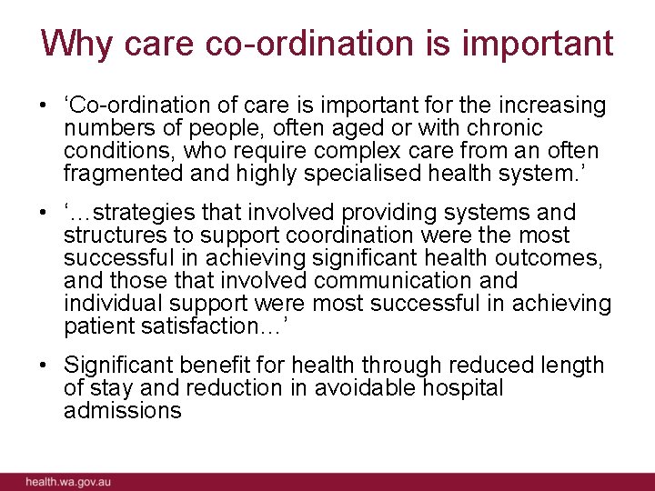 Why care co-ordination is important • ‘Co-ordination of care is important for the increasing